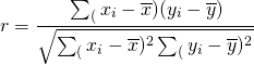 \[ r = \frac{{}\sum_(x_i - \overline{x})(y_i - \overline{y})} {\sqrt{\sum_(x_i - \overline{x})^2\sum_(y_i - \overline{y})^2}} \]